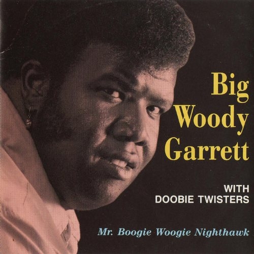 Big Woody Garrett with Doobie Twisters ‎– Mr. Boogie Woogie Nighthawk (1992)