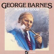 George Barnes - Plays So Good (1977)