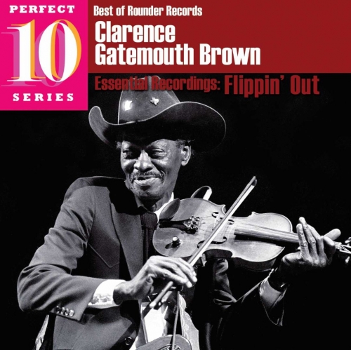 Clarence "Gatemouth" Brown - Flippin' out: Essential Recordings (2009)