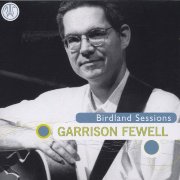Garrison Fewell ‎– Birdland Sessions (2000)