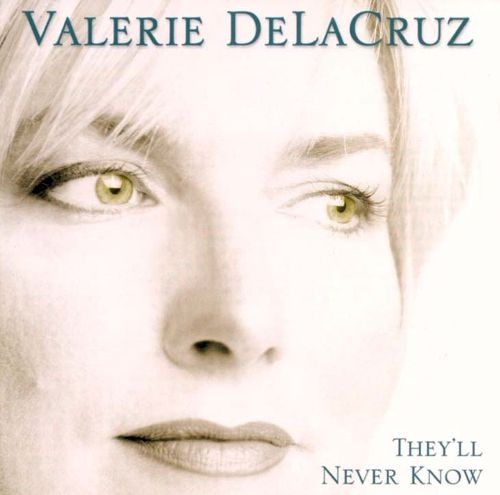 Valerie DeLaCruz - Theyll Never Know (2000)