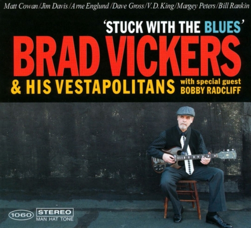 Brad Vickers & His Vestapolitans - Stuck With the Blues (2010)