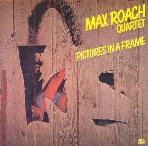 Max Roach Quartet - Pictures In A Frame (1979)