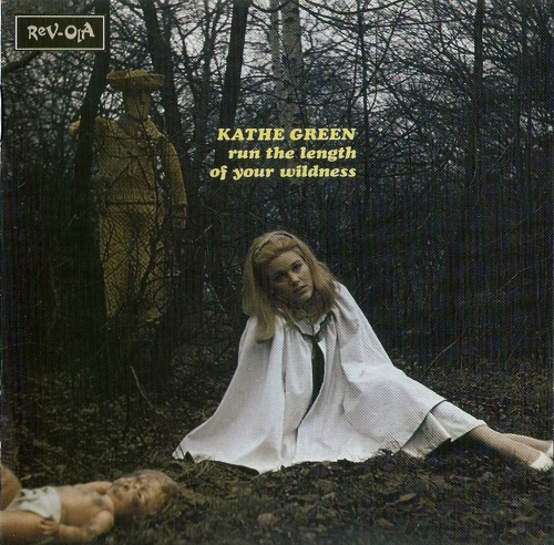 Kathe Green - Run The Length Of Your Wildness (Remastered) (1969/2008)