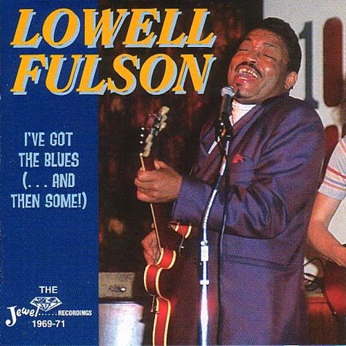Lowell Fulson - I've Got The Blues (...And Then Some!) (2001)
