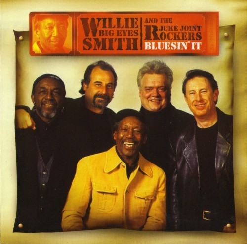 Willie 'Big Eyes' Smith & The Juke Joint Rockers - Bluesin' It (2004)