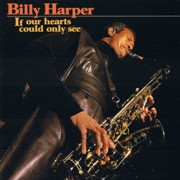 Billy Harper - If Our Hearts Could Only See (1997)