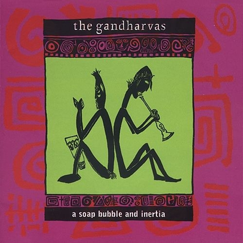 Gandharvas - A Soap Bubble And Inertia (1994)