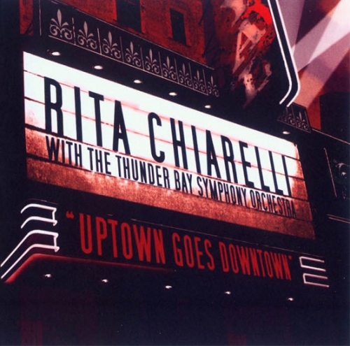 Rita Chiarelli With the Thunder Bay Symphony Orchestra - Uptown Goes Downtown  (2008)