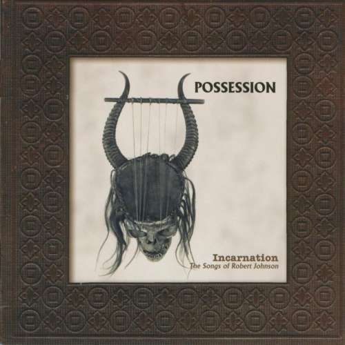 Possession - Incarnation: The Songs of Robert Johnson (2008)