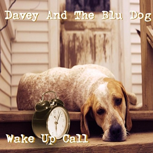 Davey & The Blu Dog - Wake Up Call (2017)