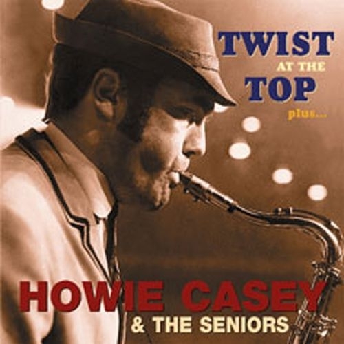 Howie Casey & The Seniors - Twist At The Top (Reissue, Remastered) (1962/2002)