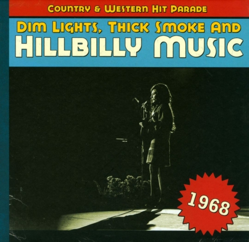 VA - Dim Lights, Thick Smoke & Hillbilly Music: Country & Western Hit Parade 1968 (2013) Lossless