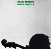 Hank Roberts - Black Pastels (1987), 320 Kbps