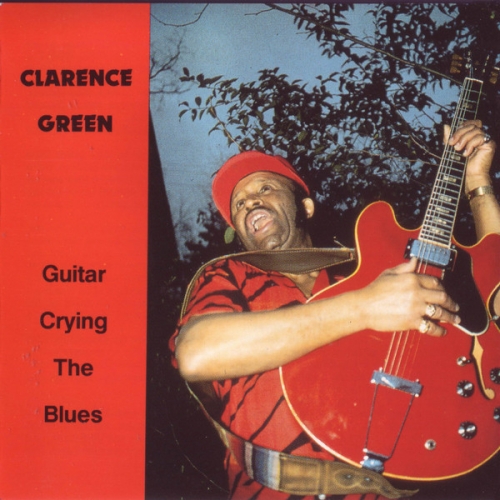 Clarence Green - Guitar Crying The Blues (1990)