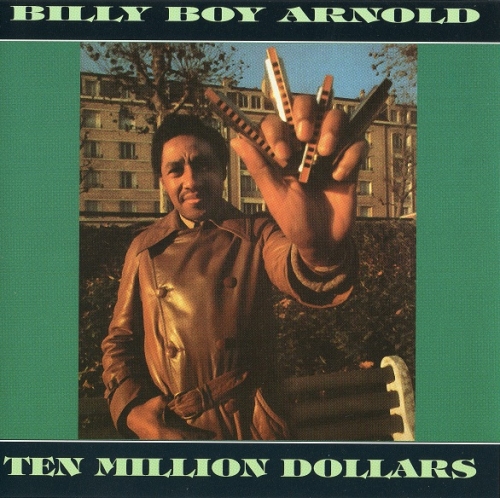 Billy Boy Arnold - Ten Million Dollars (1984)