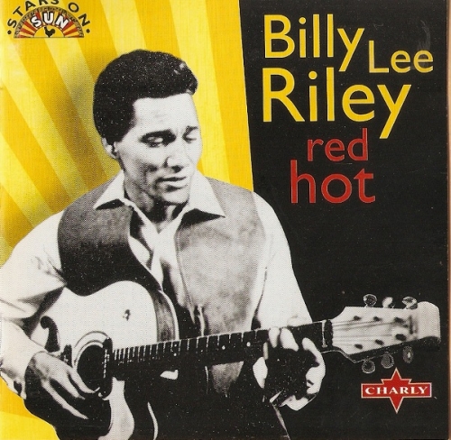 Billy Lee Riley - Red Hot (Remastered) (1996)