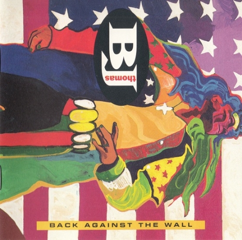 B. J. Thomas - Back Against The Wall (1992)
