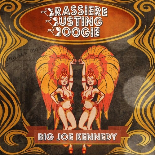Big Joe Kennedy - Brassiere Busting Boogie (2017)