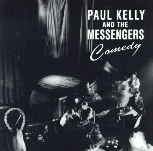 Paul Kelly And The Messengers - Comedy (1991) Lossless