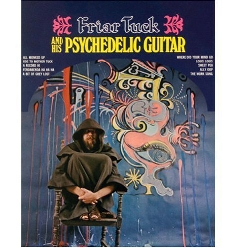 Friar Tuck - Friar Tuck and his Psychedelic Guitar (Reissue) (1967/2007)