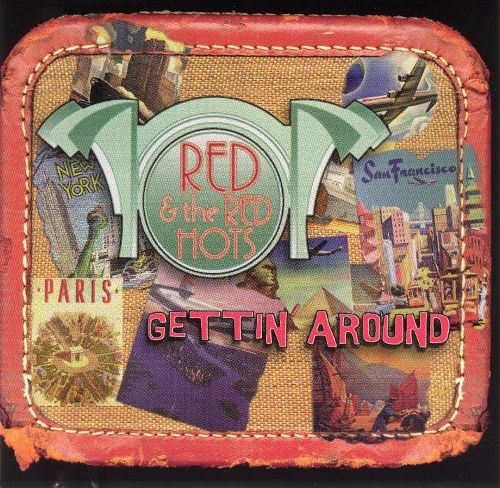 Red & The Red Hots - Gettin' Around (2009)