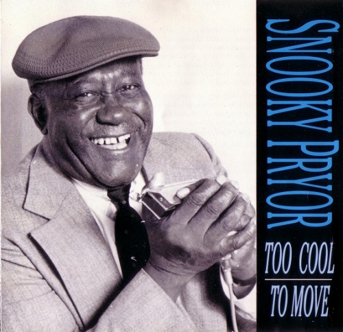 Snooky Pryor - Too Cool To Move (1992)