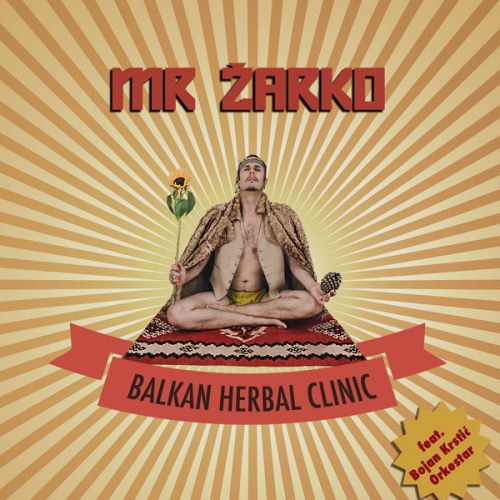 Mr Zarko - Balkan Herbal Clinic (2017)