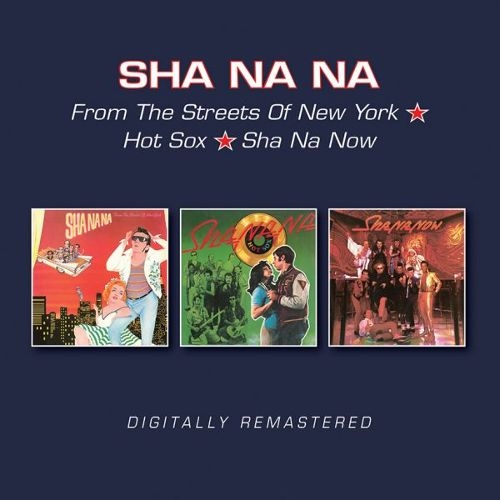 Sha Na Na - From The Streets Of New York / Hot Sox / Sha Na Now (Remastered) (2017)