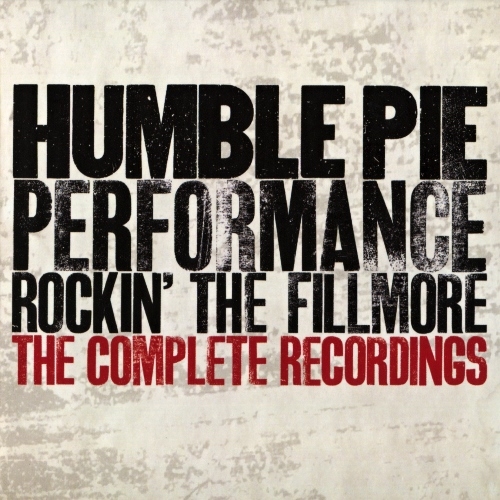 Humble Pie - Performance: Rockin' The Fillmore: The Complete Recordings (Remastered) (1971/2013) Lossless