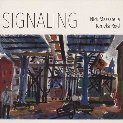 Nick Mazzarella & Tomeka Reid - Signaling (2017)