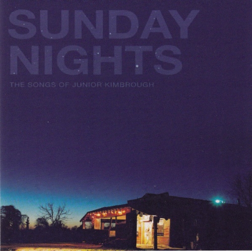 VA - Sunday Nights The Songs Of Junior Kimbrough (2005)