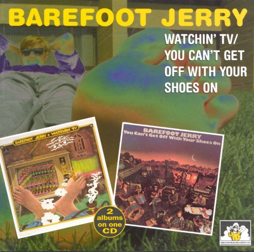 Barefoot Jerry - Watchin' TV / You Can't Get Off With Your Shoes On (Reissue) (1974-75/1997)