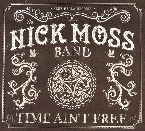 Nick Moss Band - Time Ain't Free + From the Root to the Fruit (2014/2016) CD Rip