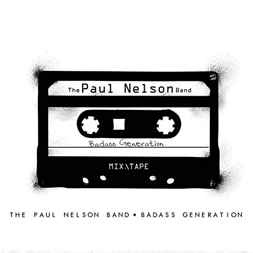 The Paul Nelson Band - Baddass Generation (2016)