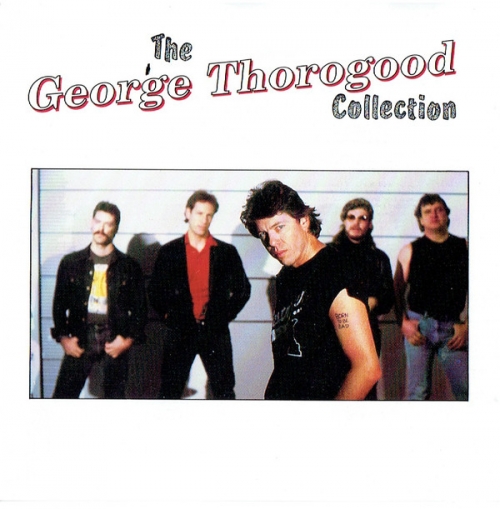 George Thorogood & The Destroyers - The George Thorogood Collection (1989)