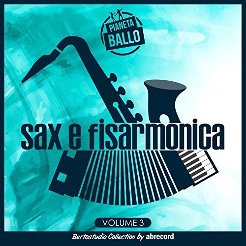 Various Artists - Pianeta Ballo Vol.3 "Sax e fisarmonica" (2017)