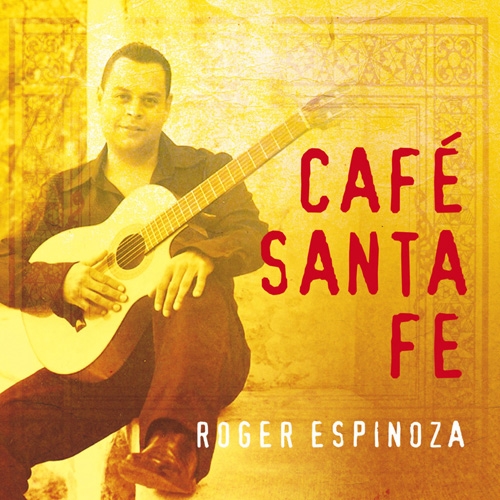 Roger Espinoza - Cafe Santa Fe (2012) [Lossless]