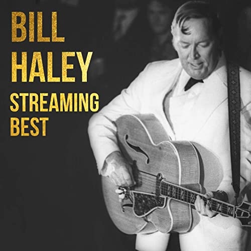 Bill Haley & His Comets - Bill Haley, Sreaming Best (2020)