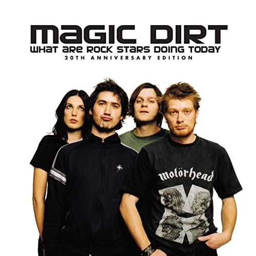 Magic Dirt - What Are Rock Stars Doing Today (20th Anniversary Edition) (2020)
