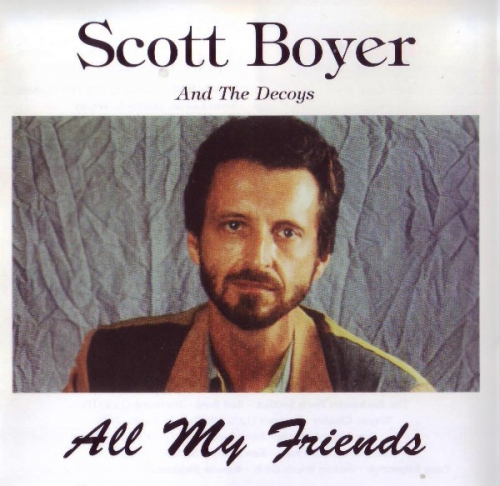 Scott Boyer and the Decoys - All My Friends (1991)