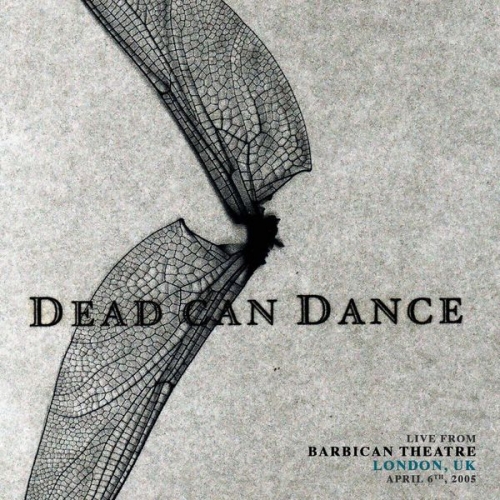 Dead Can Dance - Live from Barbican Theatre, London. April 6th, 2005 (Live from Barbican Theatre, London. April 6th, 2005) (2022) FLAC