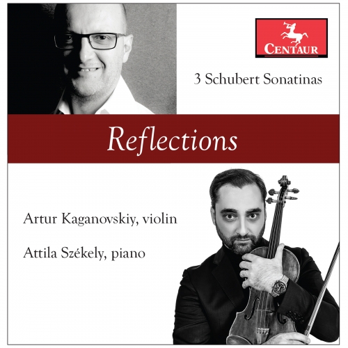 Artur Kaganovskiy, Attila Székely - Reflections: 3 Schubert Sonatinas (2022)