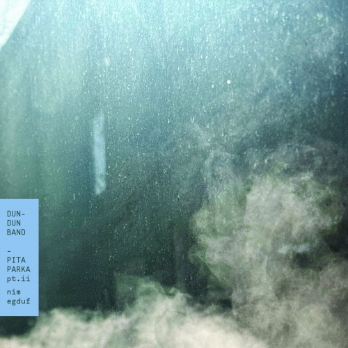Dun-Dun Band - Pita Parka, Pt. II: Nim Egduf (2025)