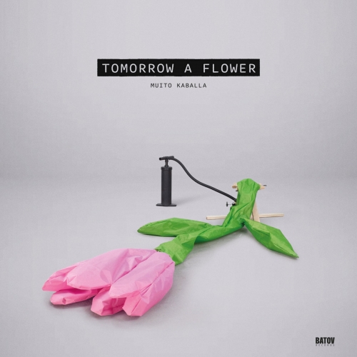 Muito Kaballa - Tomorrow A Flower (2025)