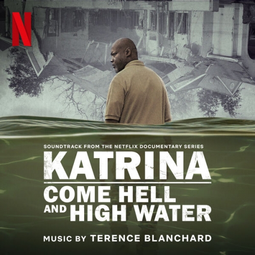 Terence Blanchard - Katrina: Come Hell and High Water (Soundtrack from the Netflix Documentary Series) (2025) [Hi-Res]