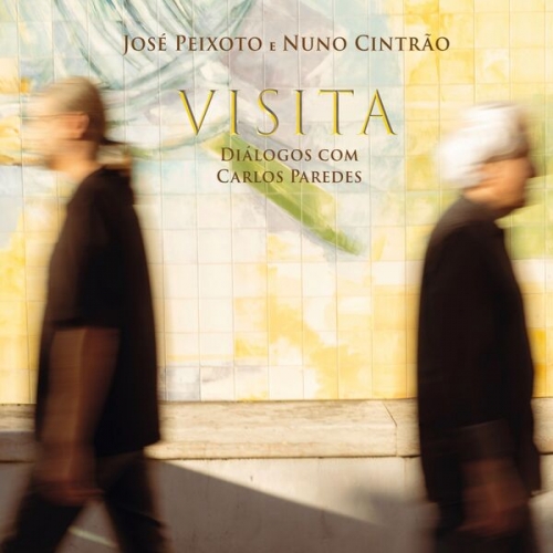 José Peixoto, Nuno Cintrão - Visita - Dialogos Com Carlos Paredes (2025) [Hi-Res]