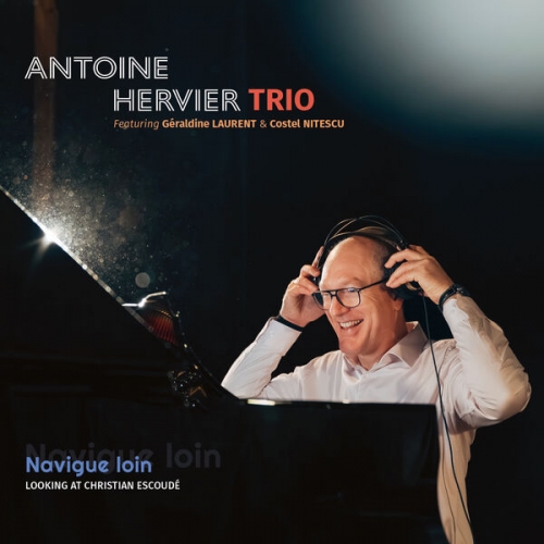 Antoine Hervier Trio - Navigue loin - Looking at Christian Escoudé (2025)