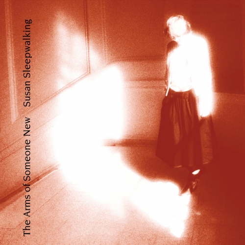 The Arms of Someone New - Susan Sleepwalking (2025 Remaster) (1985)