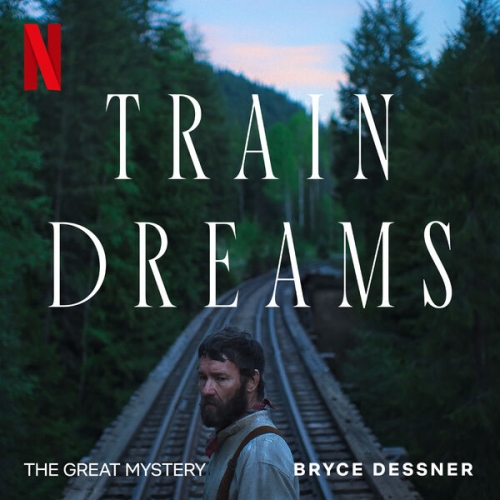 Bryce Dessner - Train Dreams (Soundtrack from the Netflix Film) (2025) [Hi-Res]